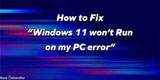 How to fix Windows 11 Wont Run on my PC error - RevoUninstaller